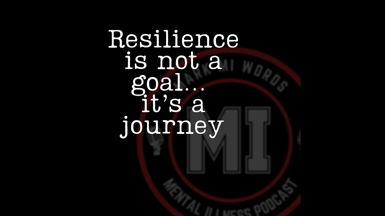Resilience is not a goal...  it&rsquo;s a journey | Mark MI Words #mentalillness #PTSD