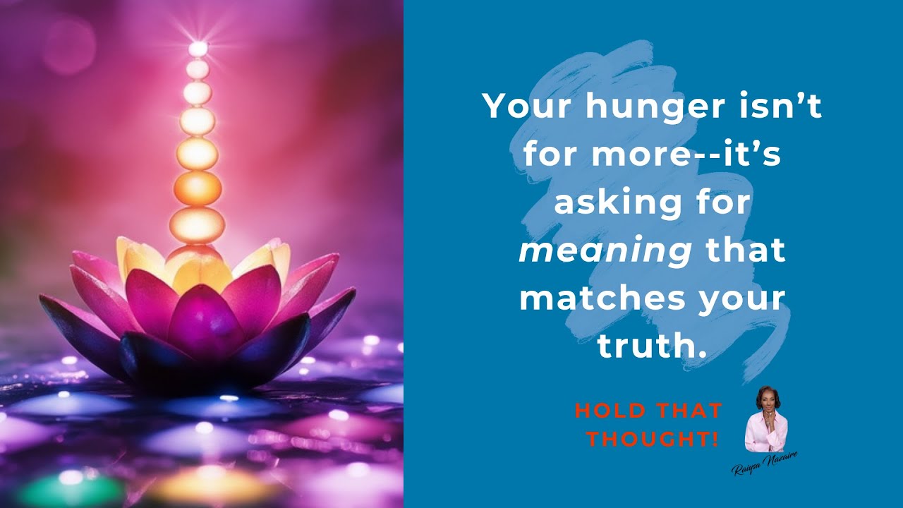 Hold That Thought - The Ache You Feel Isn't Emptiness - It's Your Inner Compass Asking To Be Heard!