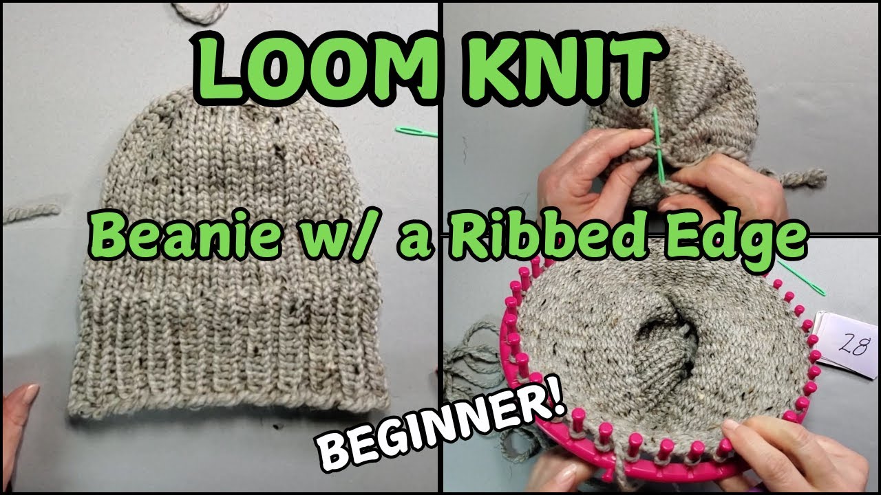Loom Knit A Beanie W/ Ribbed Edge - BEGINNER Easy Pattern #loomknitting #loomknitbeanie #knithat