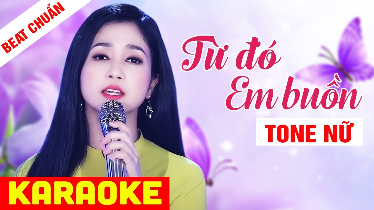 KARAOKE Từ Đ&oacute; Em Buồn Tone Nữ - Beat Chuẩn Phương Anh