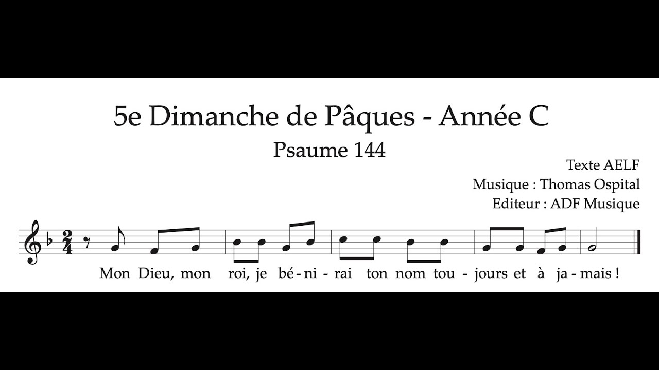 Ps. 144 - Mon dieu, mon Roi - 5e Dimanche de Pâques C - Thomas Ospital