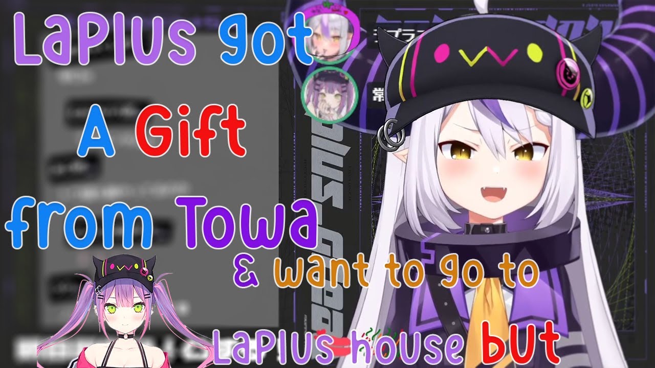 Towa give a Present to Laplus and Really want to go to Laplus House BUT....