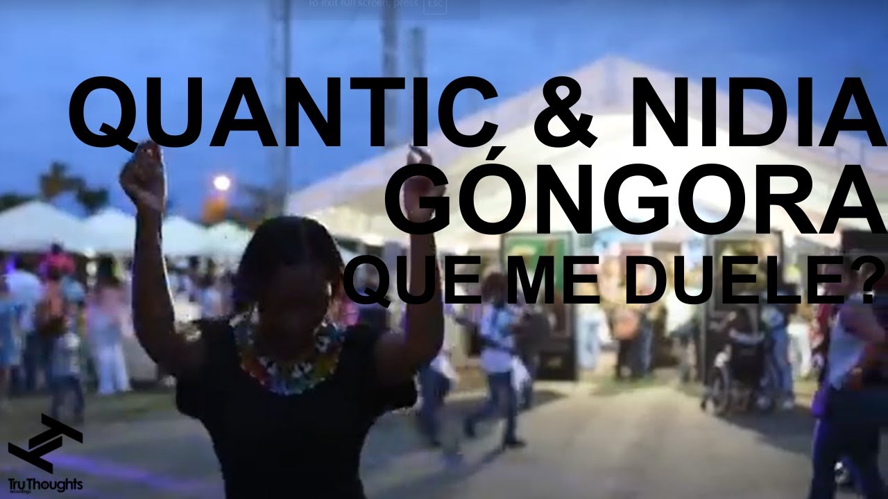 Quantic & Nidia Góngora - Que Me Duele?
