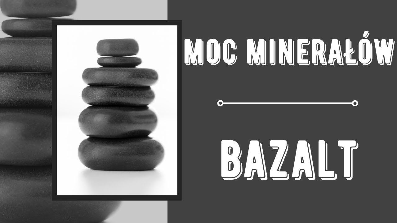 MOC MINERAŁ&Oacute;W - BAZALT
