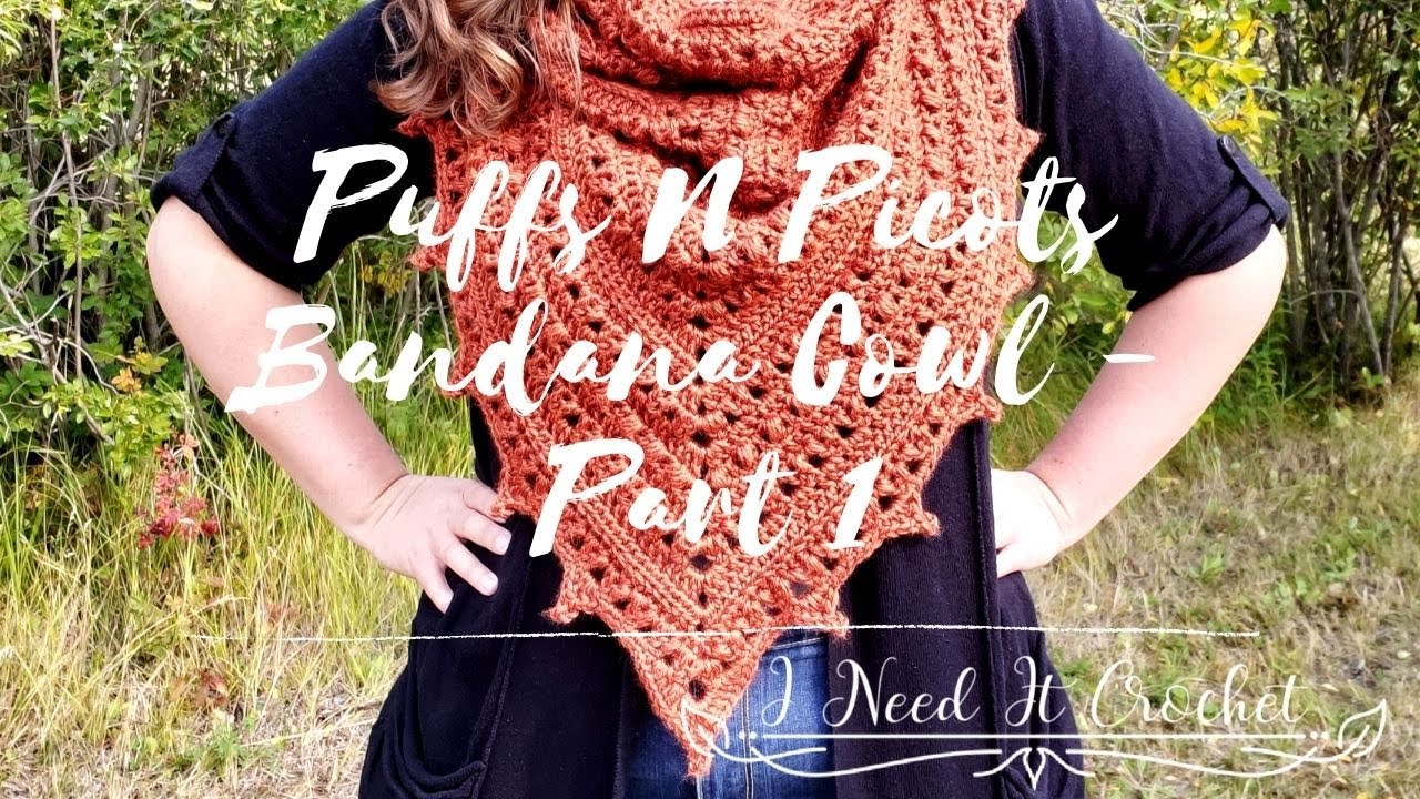 Puffs N Picots Bandana Cowl - Part 1 // Crochet Cowl Scarf Tutorial, Learn To Crochet A Bandana Cowl