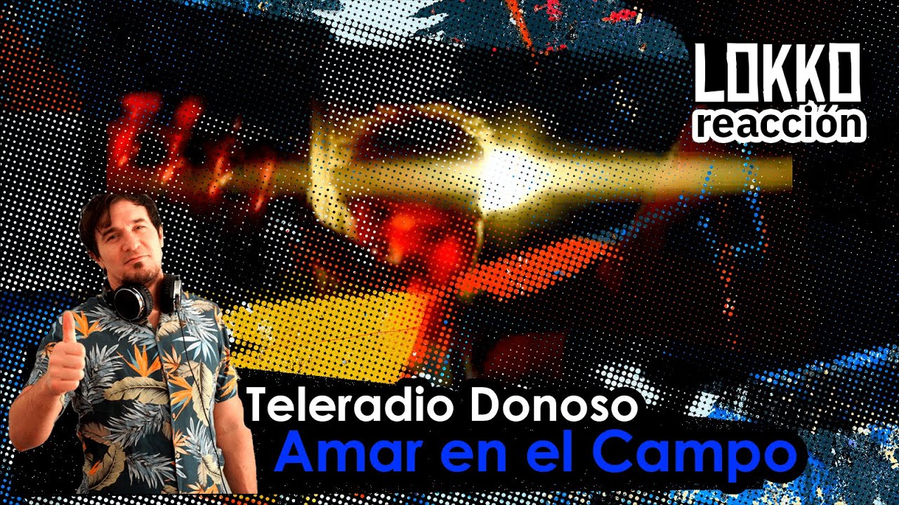 Reacción a Teleradio Donoso - Amar en el Campo | Análisis de Lokko!