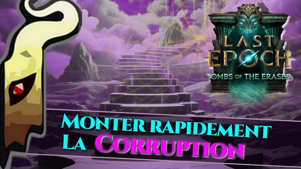[Last Epoch] Comment monter rapidement sa Corruption en Endgame