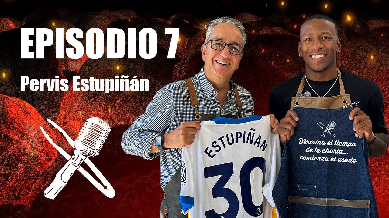Episodio 7: Pervis Estupiñan | Termina el tiempo de la charla...¡Comienza el asado!