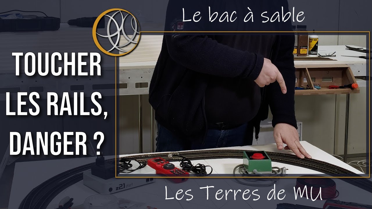 Sécurité : toucher les rails sans danger - Réseau d'essai - Les Terres de MU #7