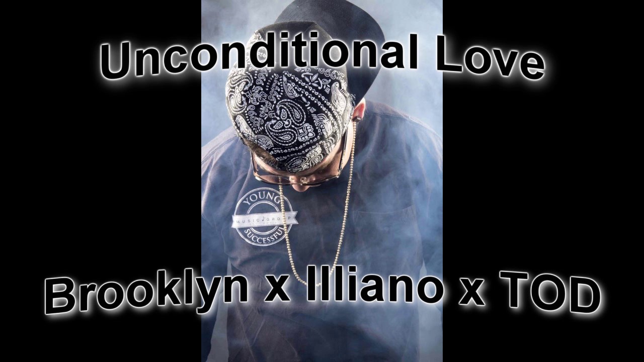 Unconditional Love (Brooklyn, Illiano, TOD) YSMG