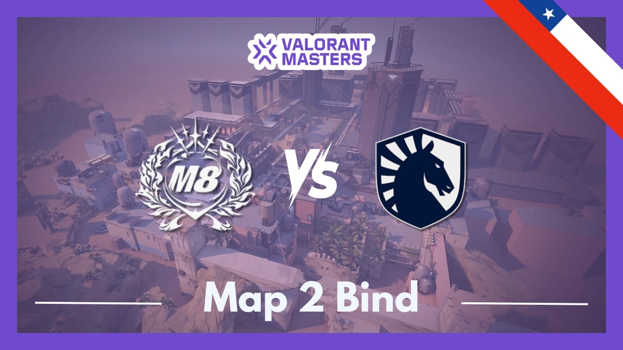 M8 vs TL | VCT Masters Santiago | Map 2 Bind