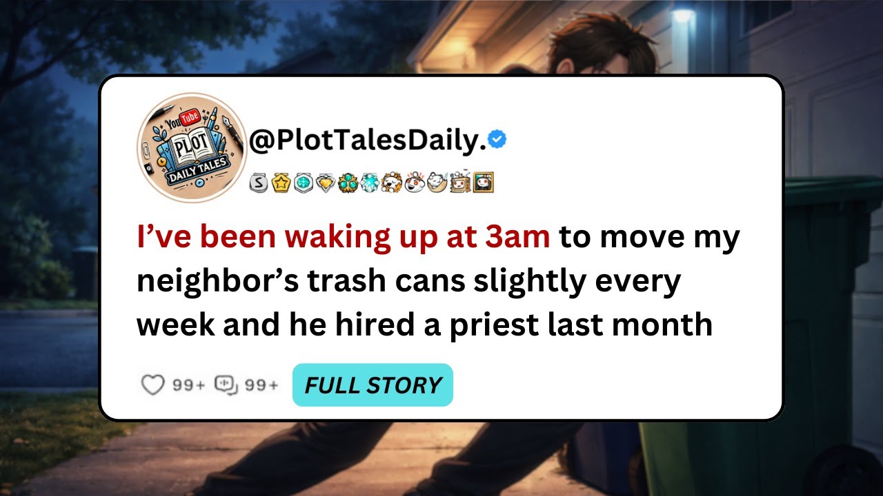 I’ve been waking up at 3am to move my neighbor’s trash cans slightly every week... | Reddit Stories