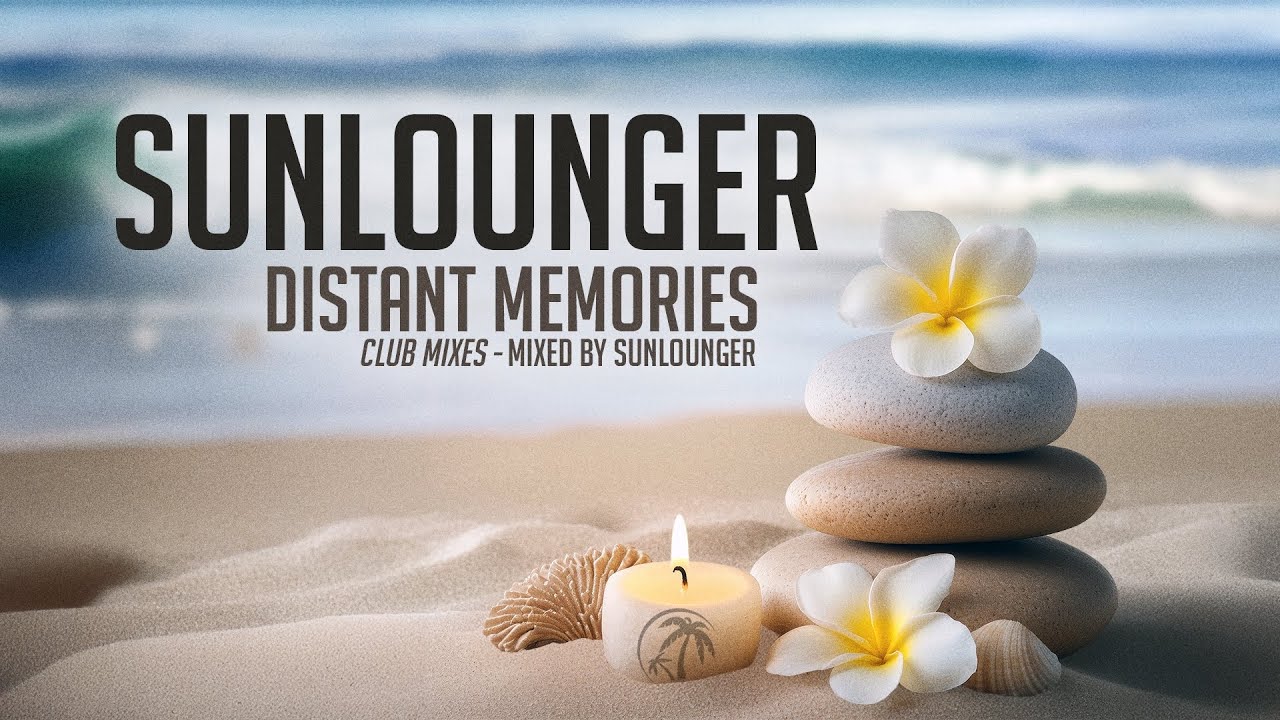 Sunlounger - Distant Memories (Club Mixes)