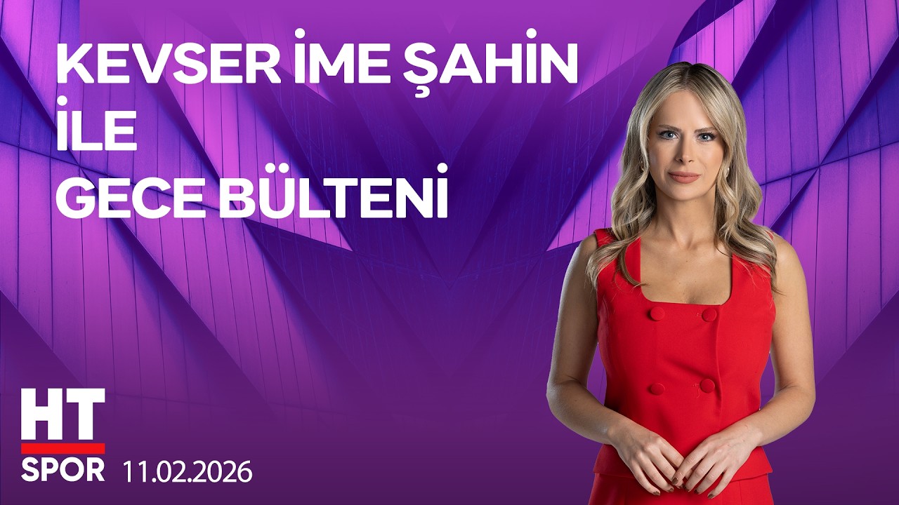 Kevser İme Şahin ile Gece Bülteni - 11 Şubat 2026