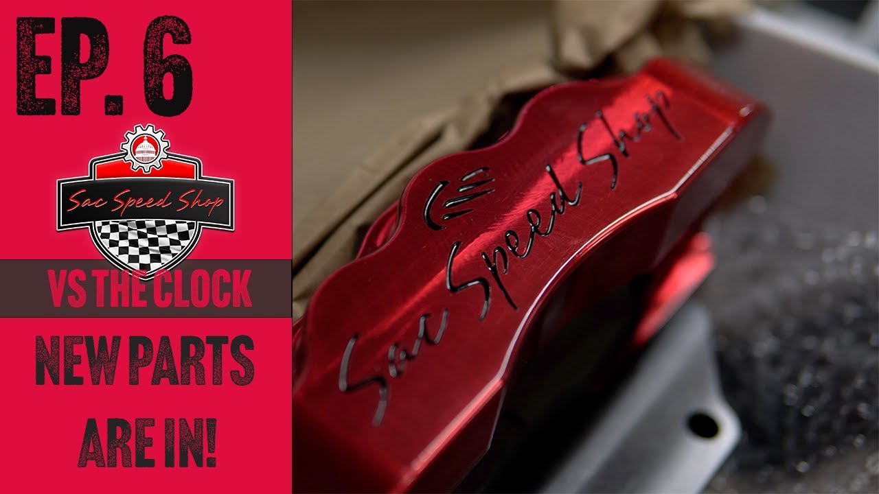 Sac Speed Shop vs the Clock EP. 6 New Parts are in!