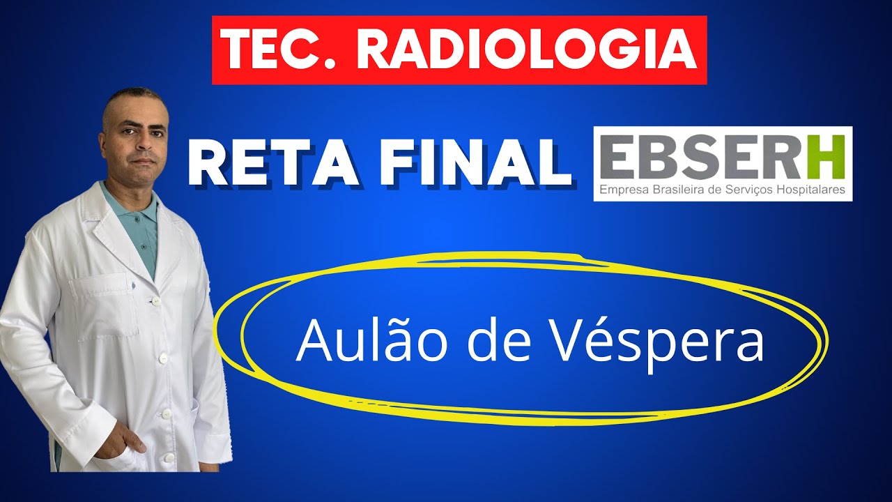 Reta Final - Aulão de Véspera EBSERH | FGV - Técnico em Radiologia #radiologia #ebserh #fgv