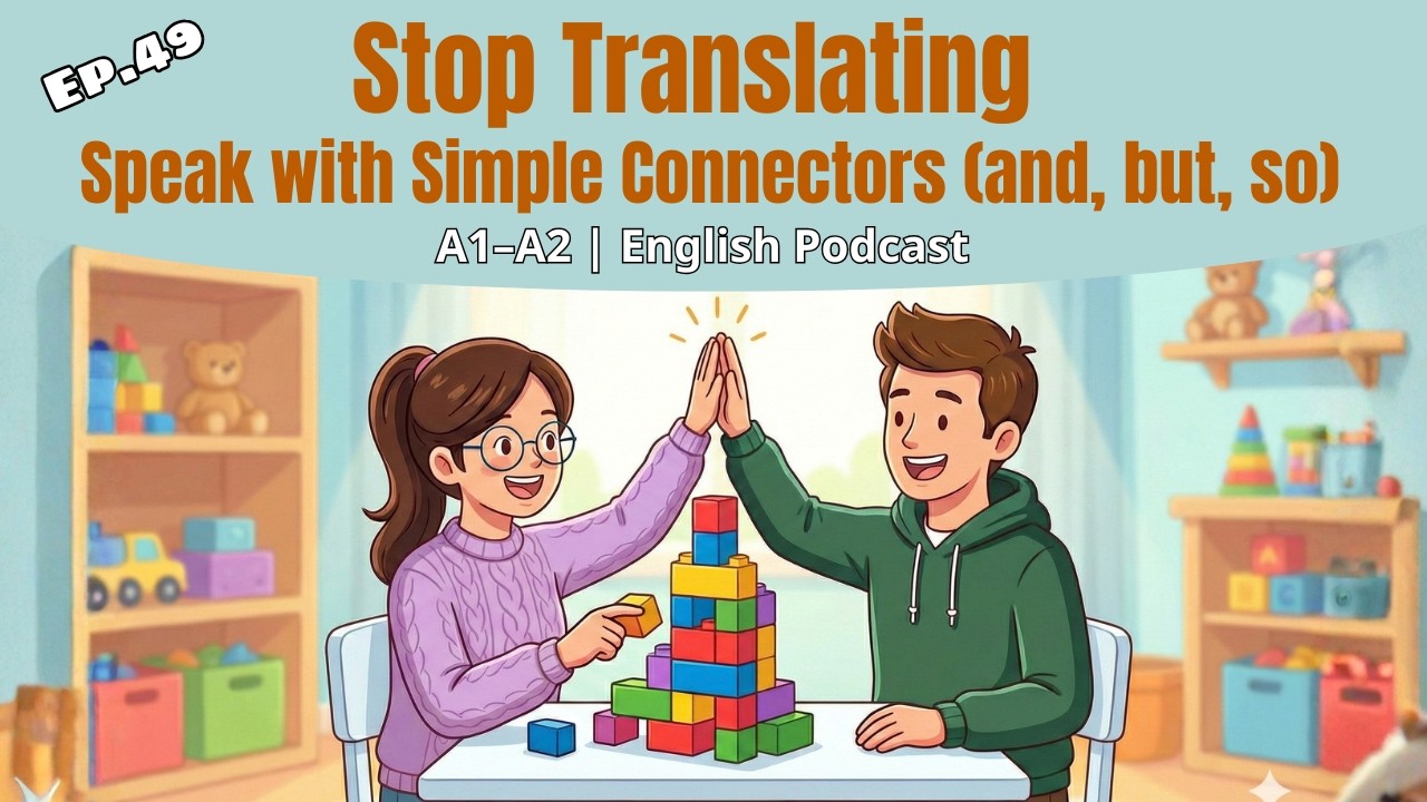 Stop Translating: Speak with Simple Connectors (and, but, so) | A1–A2