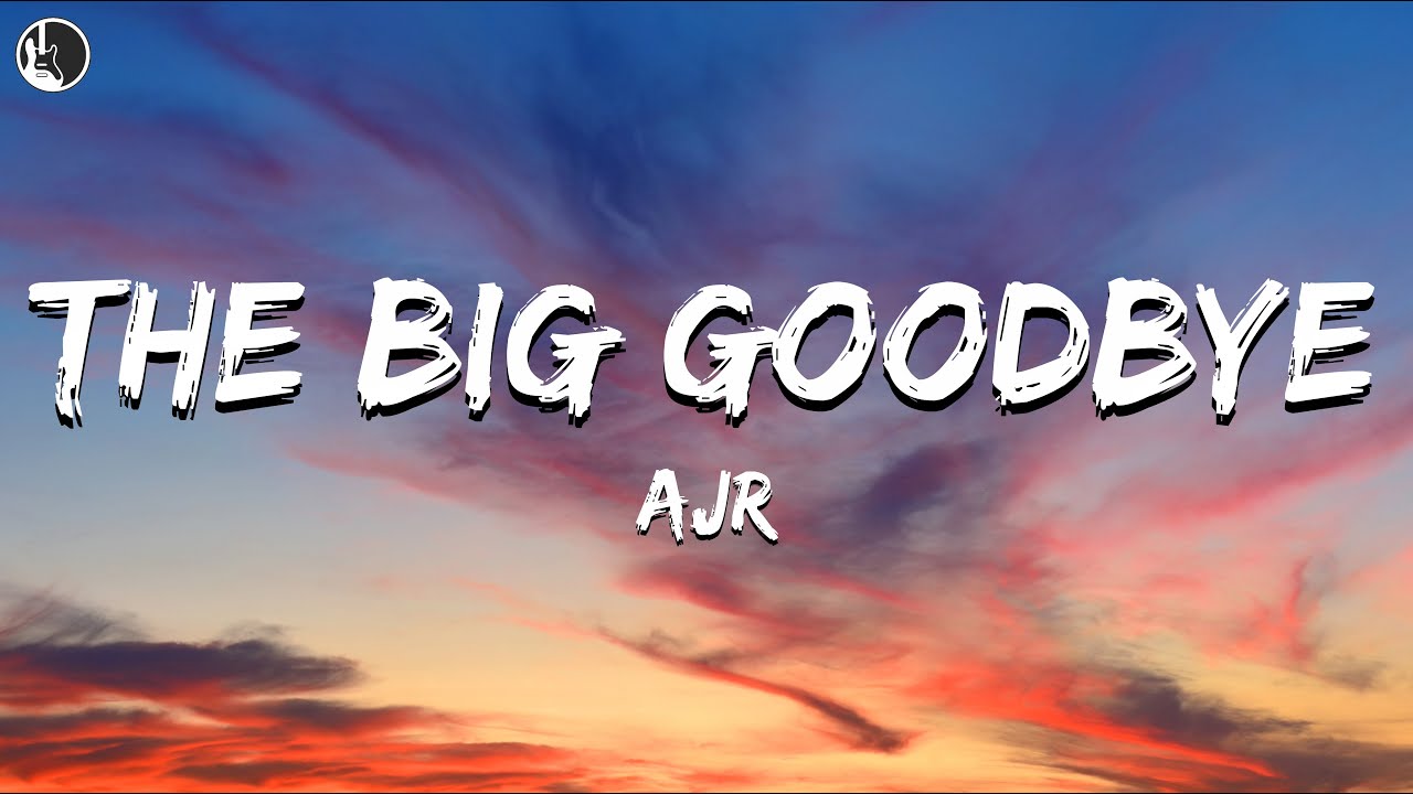 AJR - The Big Goodbye (Lyrics)