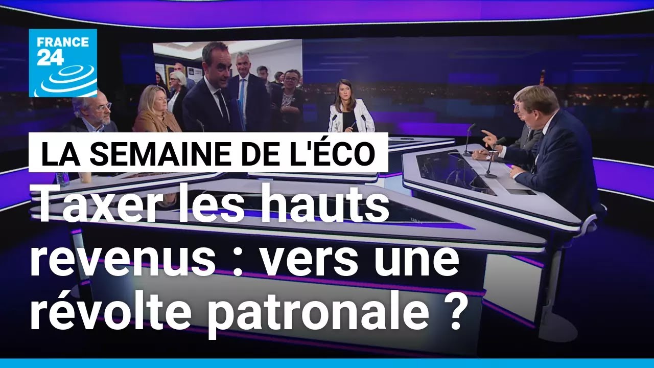 Taxation des hauts revenus : la colère des patrons est-elle justifiée ? • FRANCE 24