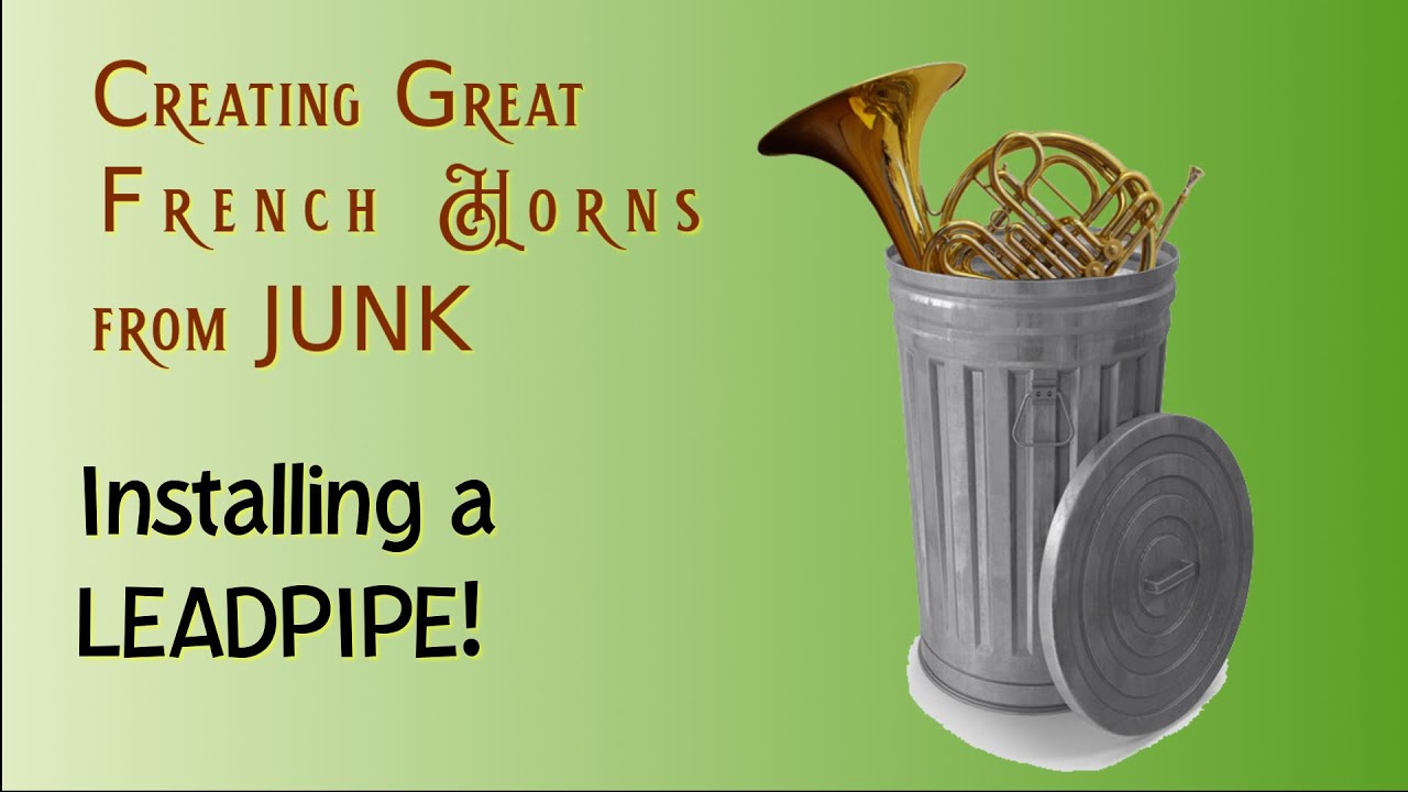 Making Great Horns Out Of Junk - Installing a leadpipe