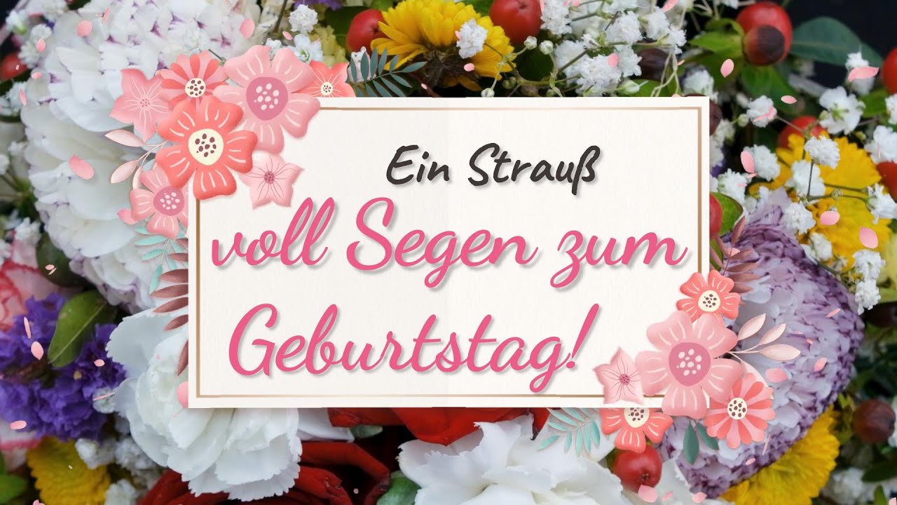 Ein Strauß voll Segen zum Geburtstag!