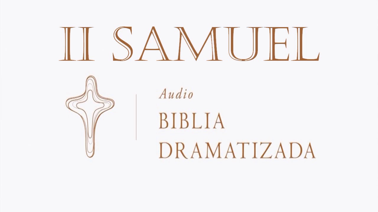 10 2 SAMUEL   AUDIO BIBLIA DRAMATIZADA   NUEVA TRADUCCIÓN VIVIENTE