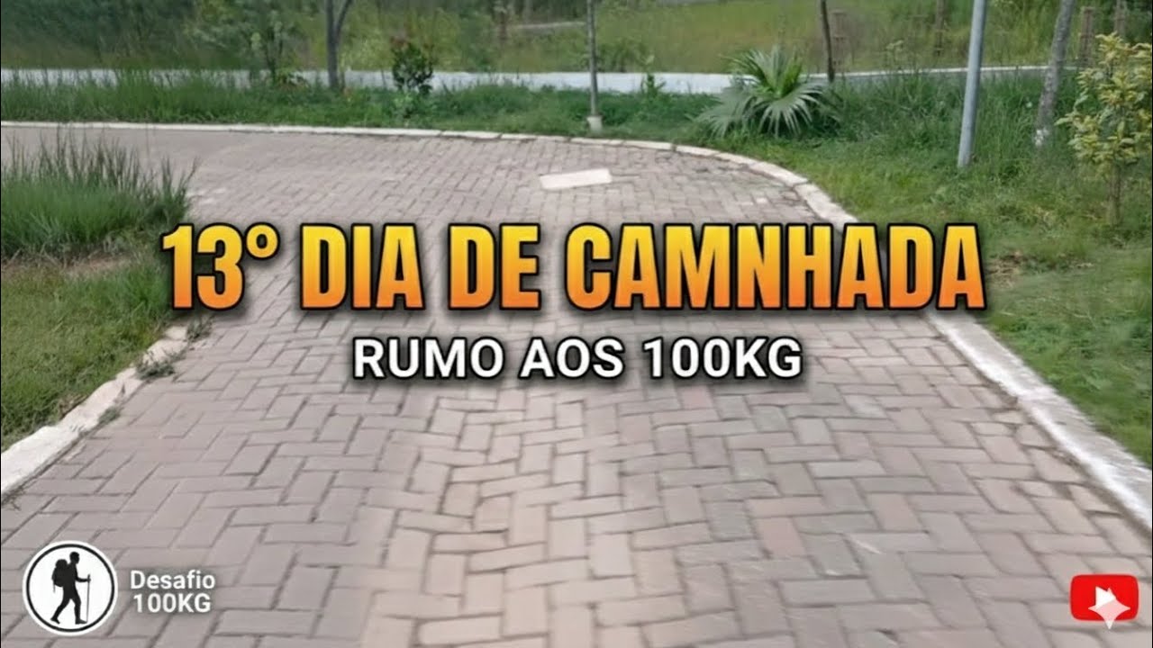 (Caminhada para emagrecer) 13° dia de caminhada rumo aos 100kg 