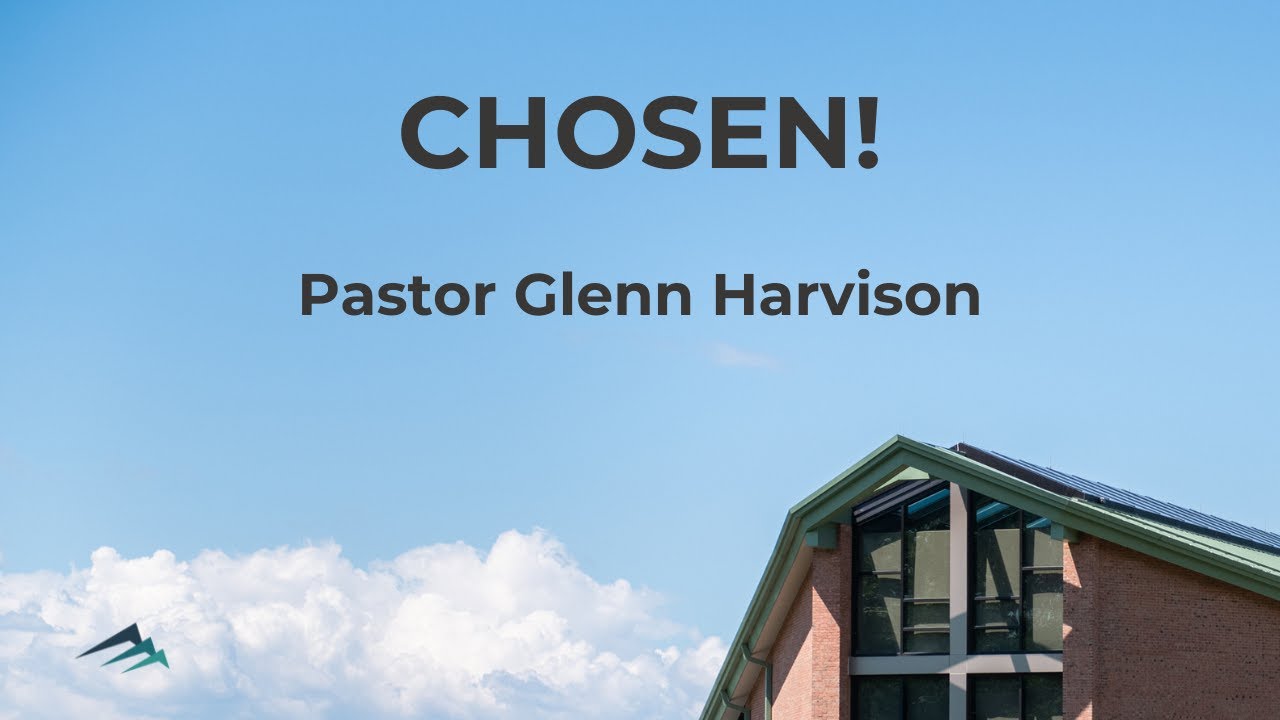 Chosen! • Pastor Glenn Harvison (October 12, 2025)