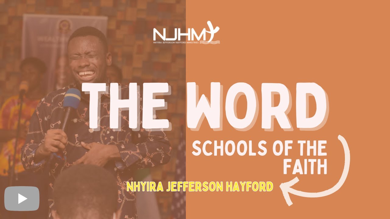 SCHOOLS OF THE FAITH - School of The Word Part 1 || Nhyira Jefferson Hayford