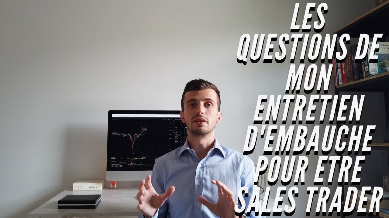 Les questions de mes entretiens d'embauche pour devenir Sales Trader
