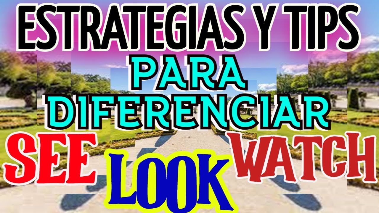DIFERENCIA ENTRE SEE LOOK WATCH EN INGLÉS