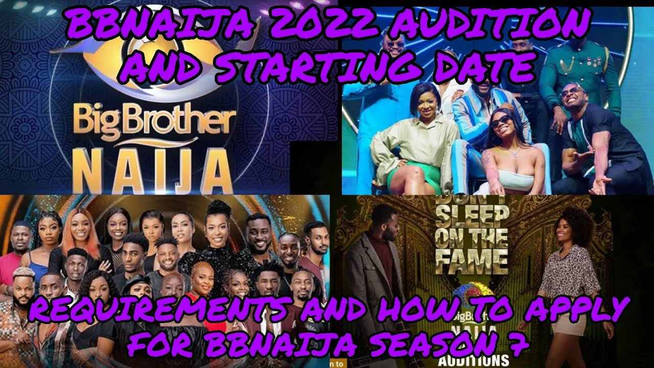 BBNAIJA 2022 AUDITION AND STARTING DATE / REQUIREMENTS AND HOW TO APPLY FOR BBNAIJA SEASON 7/2022