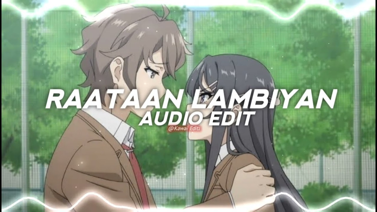 Raataan Lambiyan [edit audio]
