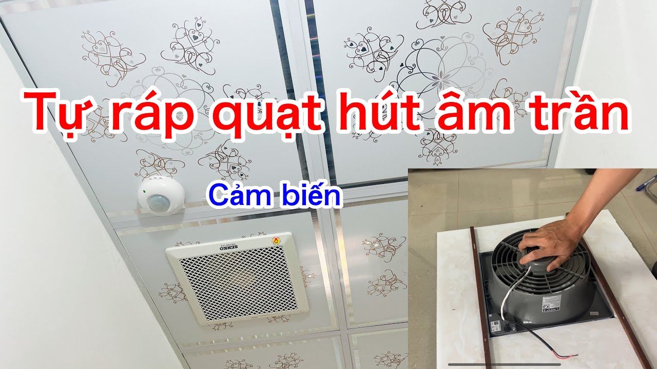 Tự ráp quạt hút âm trần nhà vệ sinh SENKO
