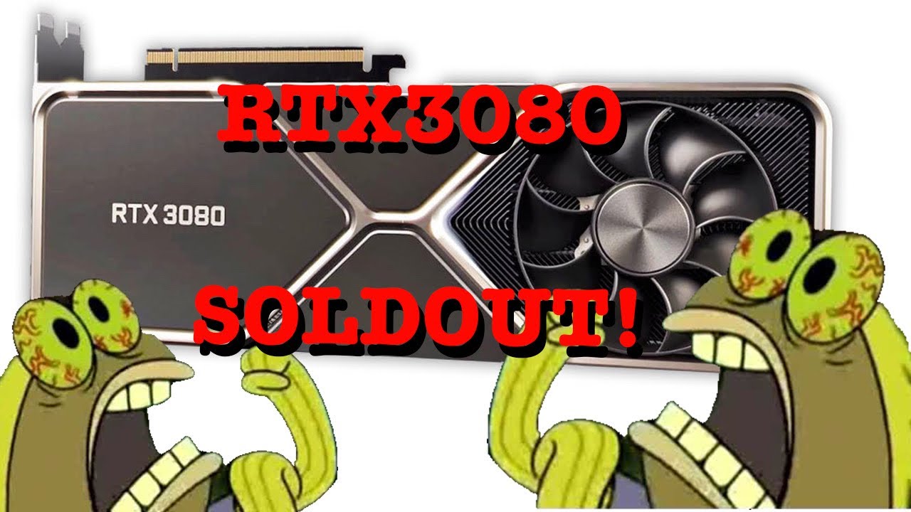 NVIDIA RTX 3080 PO LAUNCH FAIL (SOLD OUT IN SECONDS)