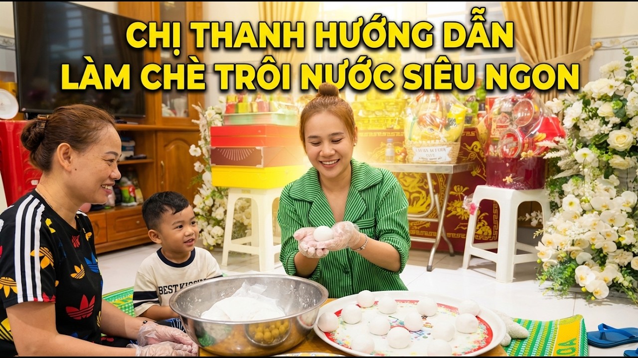 Chị Thanh hướng dẫn làm chè trôi nước siêu ngon. 