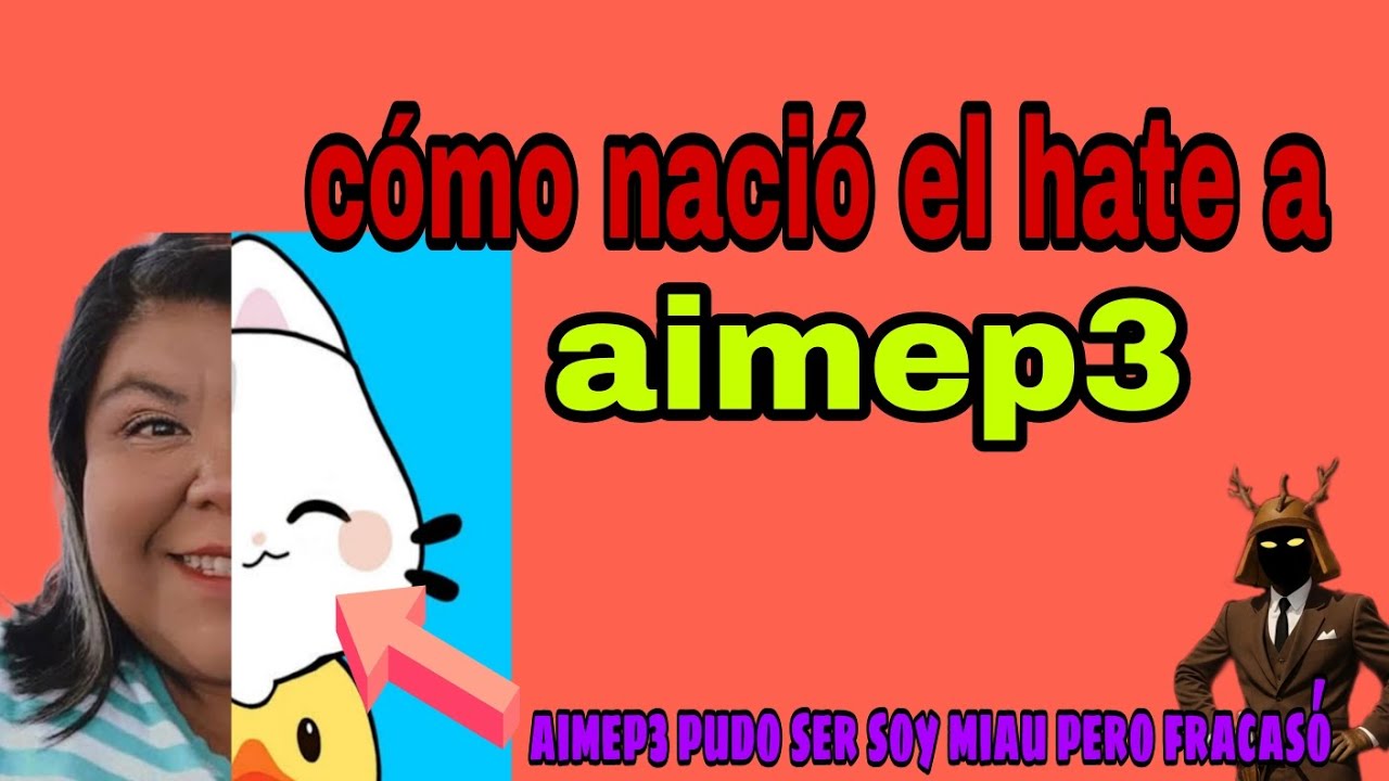 Cómo nació el hate a aimep3 parte 1