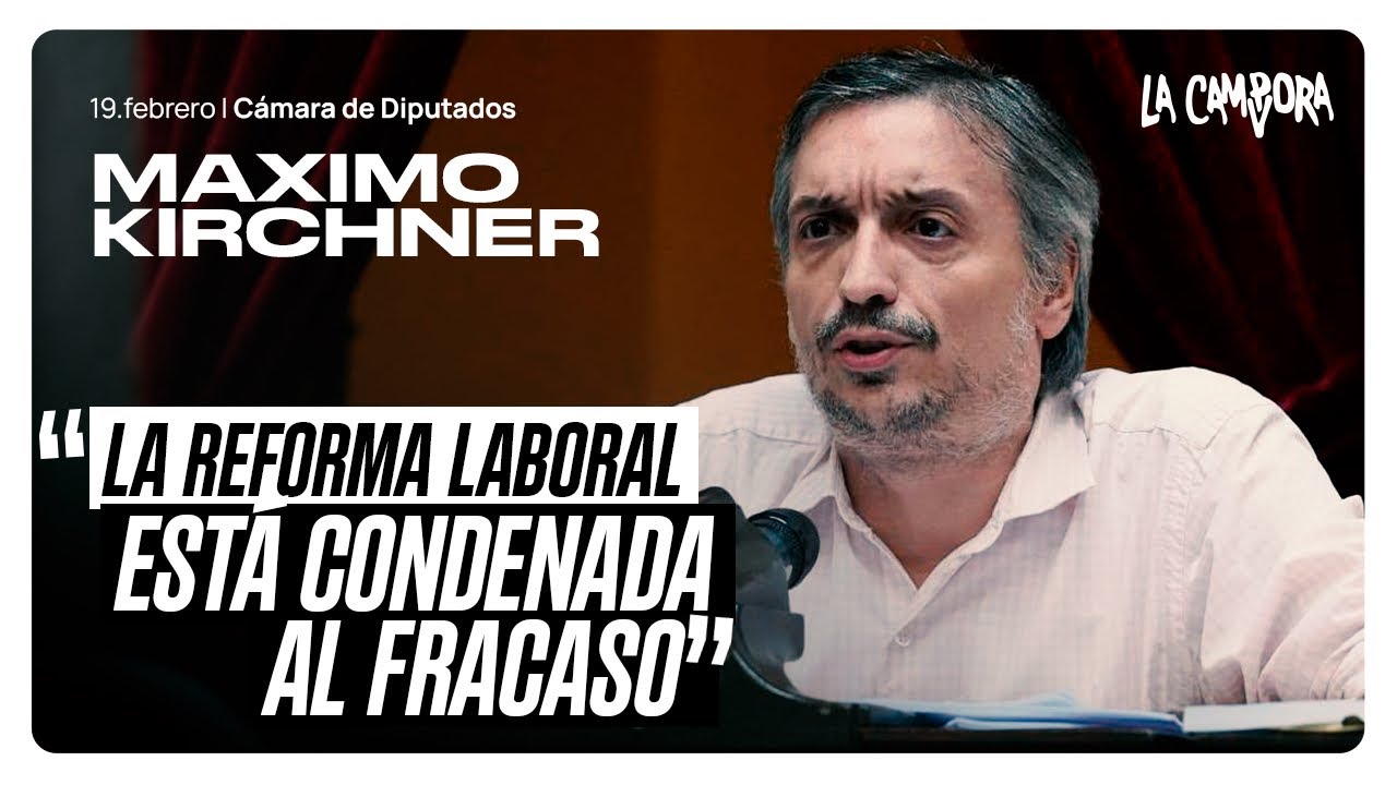 MÁXIMO KIRCHNER en el CONGRESO: “La REFORMA LABORAL está condenada al FRACASO” 