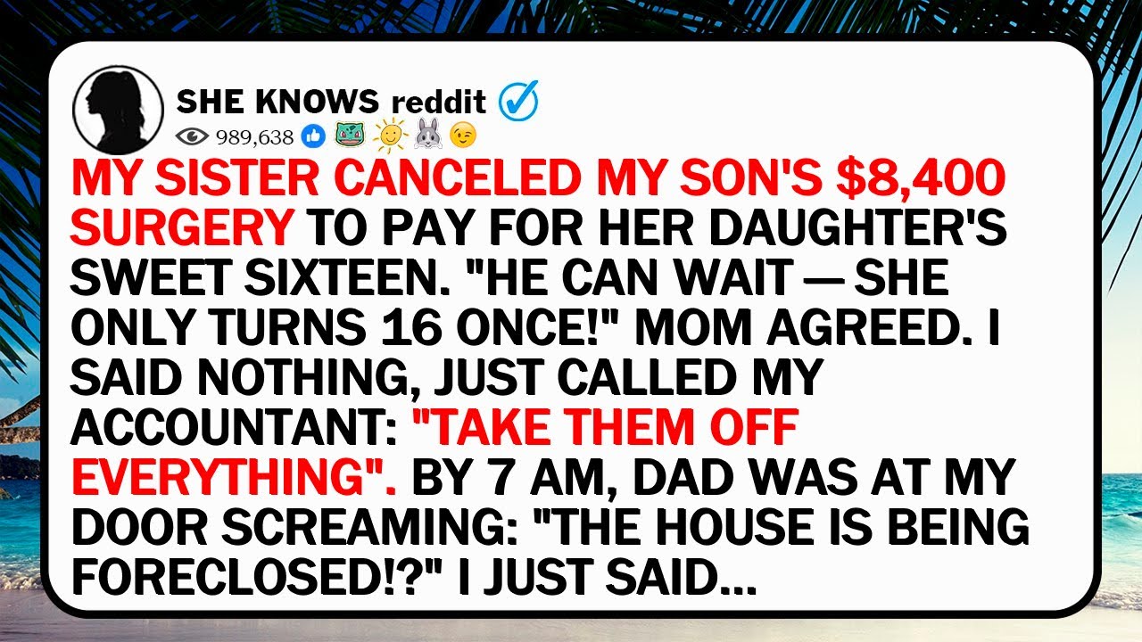 My Sister Canceled My Son's $8,400 Surgery To Pay For Her Daughter's Sweet Sixteen. 