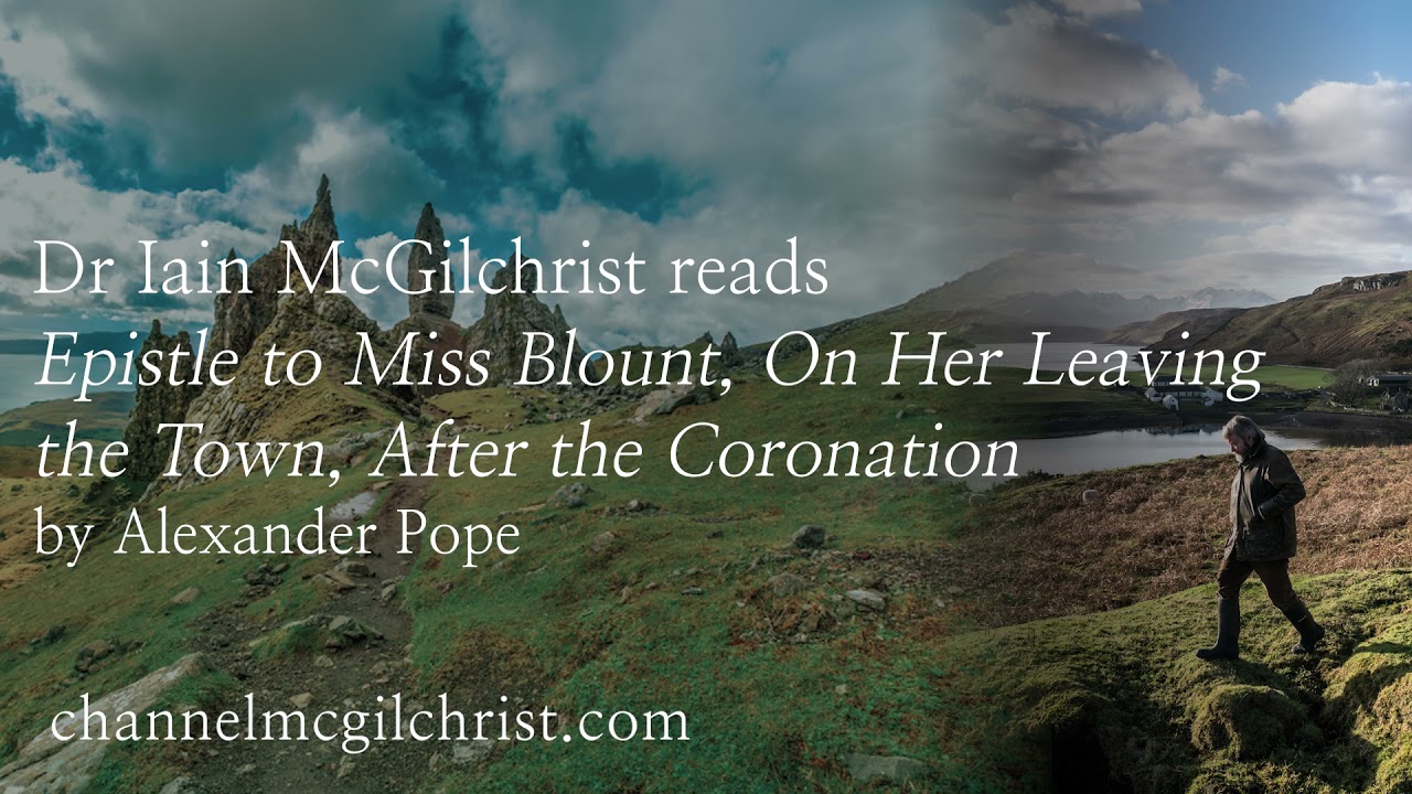 Daily Poetry Readings #345: Epistle to Miss Blount by Alexander Pope read by Dr Iain McGilchrist