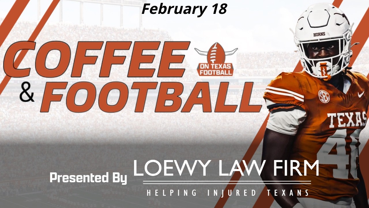Coffee & Football - February 18 | Latest Texas Football News | Steve Sarkisian | Arch Manning