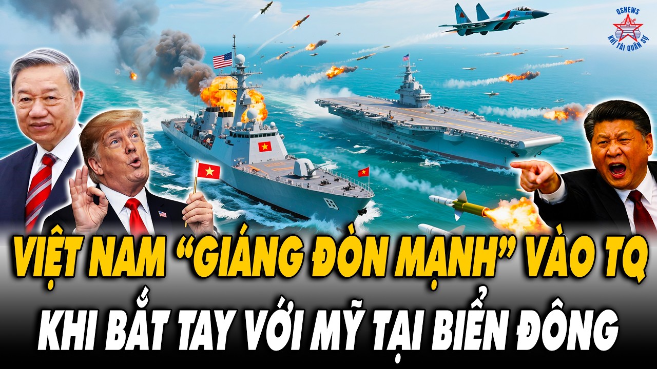 VN 'Giáng Đòn Mạnh' Vào Tham Vọng Của TQ Khi Bắt Tay Với Mỹ Tại Biển Đông?
