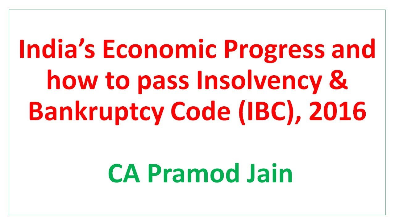 India&rsquo;s Economic Progress and how to pass Insolvency & Bankruptcy Code (IBC), 2016 I CA Pramod Jain