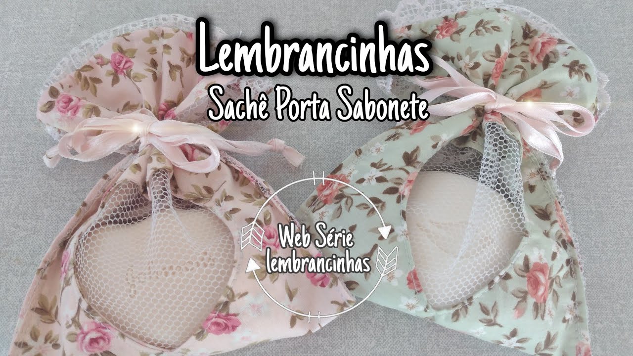 Lembrancinha Dia das Mães | Como fazer Sachê porta sabonete | passo a passo  #costuracriativa