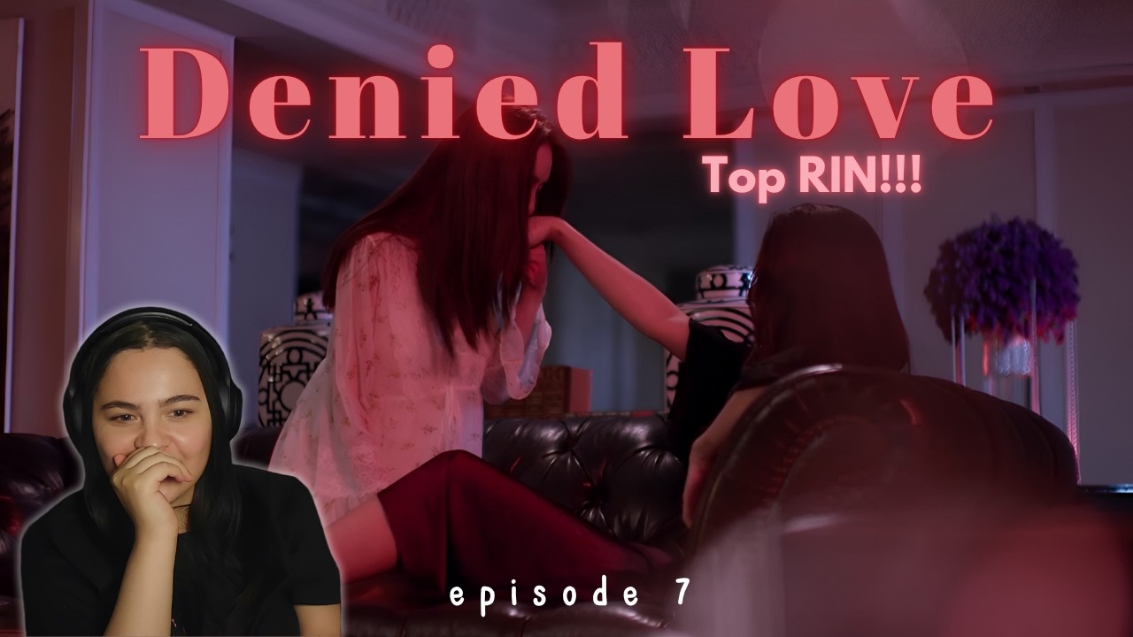 Denied Love รินไม่มีวันรัก | Ep.7 Reaction