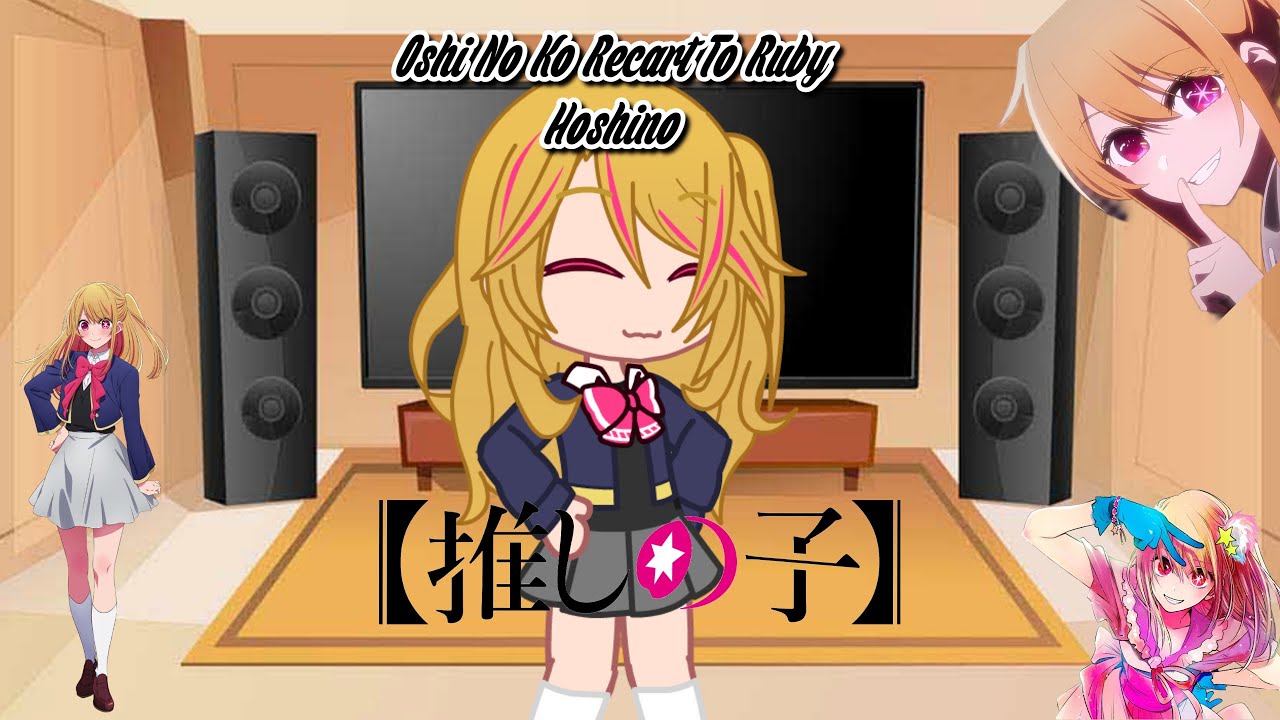 Some Oshi no ko Characters React To Ruby ✨Gacha Nox | No Ships | Part 1/? By: Nxie  [REMAKE]