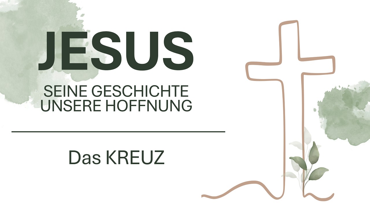 Das Kreuz - (Jesus - Seine Geschichte, unsere Hoffnung)