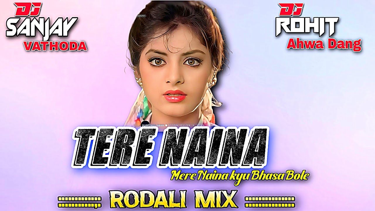 Tere naina mere naina se kyu bhasa bole Rodali mix Dj Sanjay Vathoda Dj Rohit ahwa Dang Dj Rahul