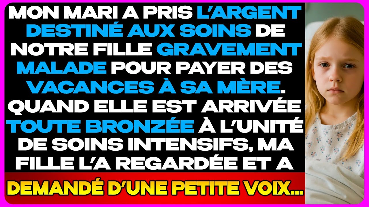 Mon Mari A Utilisé L’Argent Pour Soigner Notre Fille… Pour Offrir Des Vacances À Sa Mère