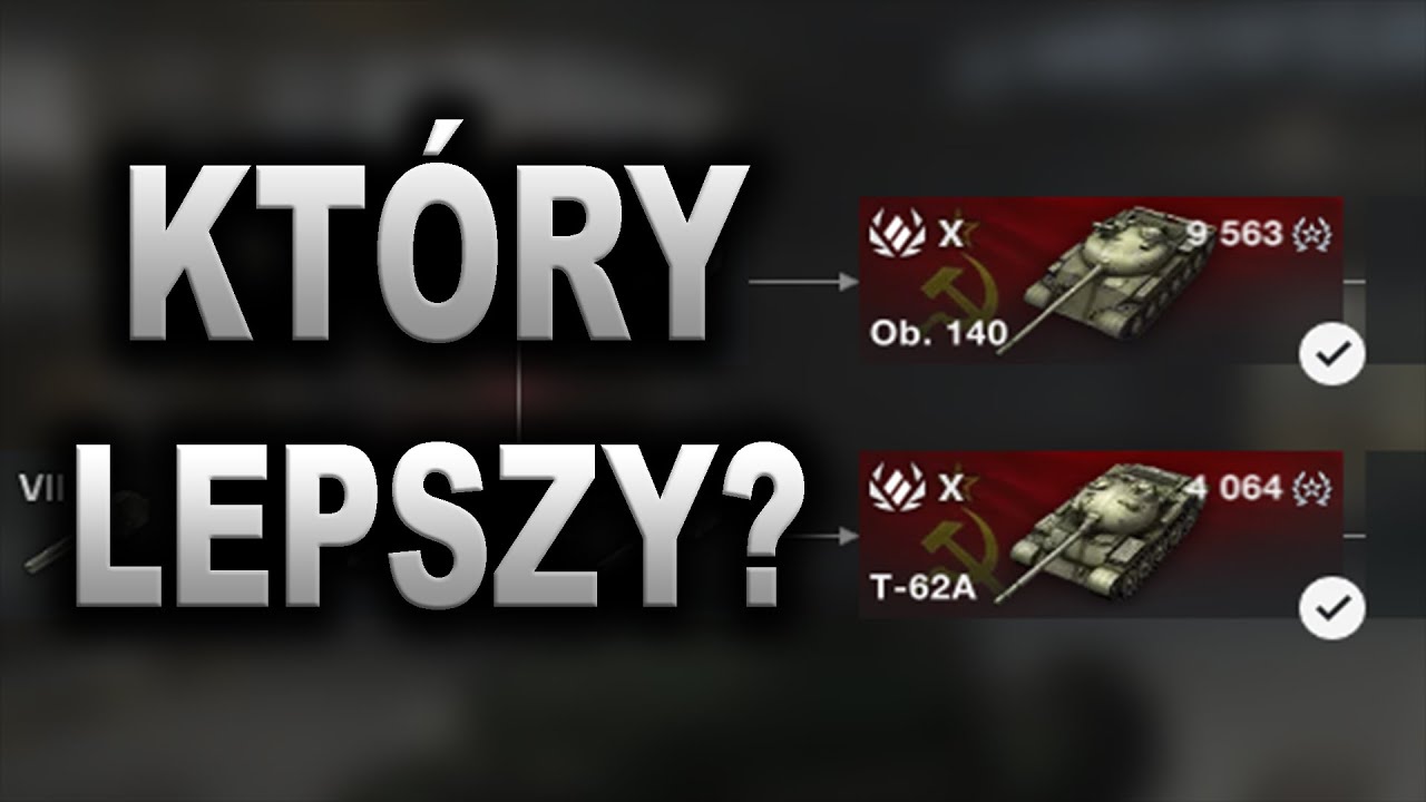 T-62A vs. Obj. 140 - KT&Oacute;RY WYBRAĆ? POR&Oacute;WNANIE RADZIECKICH MED&Oacute;W.